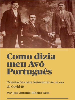 cover image of Como dizia meu Avô Português--Orientações para Reinventar-se na era da Covid-19